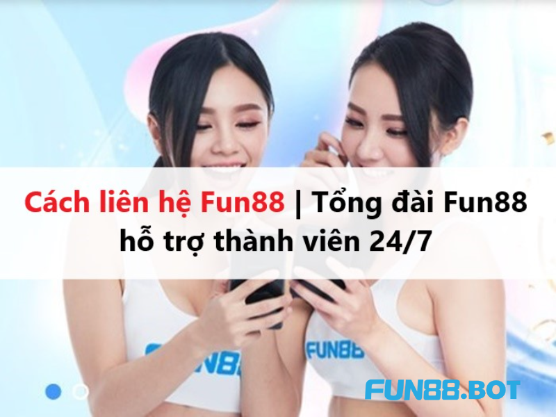 Các phương thức liên hệ Fun88